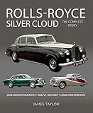 Rolls Royce Silver Cloud: The Complete Story * Including Phantom V and VI, Bentley S and Continental (AutoClassics)