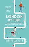 London By Tube: Over 80 intriguing short walks minutes away from London's tube stops