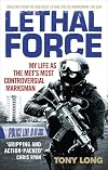 Lethal Force: My Life As the Metβs Most Controversial Marksman