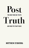 Post-Truth: The New War on Truth and How to Fight Back