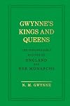 Gwynne's Kings and Queens: The Indispensable History of England and Her Monarchs