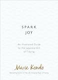 Spark Joy An Illustrated Guide To The Japanese Art Of Tidying
