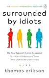 Surrounded by Idiots: The Four Types of Human Behavior and How to Effectively Communicate with Each in Business (and in Life)