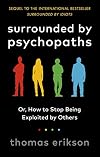 Surrounded by Psychopaths: or, How to Stop Being Exploited by Others