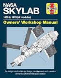 Haynes Nasa Skylab 1969 To 1979 All Modules Owners Workshop Manual An Insight Into The History Design Development And Operation Of The First Us Manned Space Station