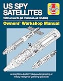 Haynes Us Spy Satellites 1959 Onwards All Missions All Models Owners Workshop Manual An Insight Into The Technology And Engineering Of Military Intelligencegathering Spacecraft