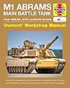 M1 Abrams Main Battle Tank Manual: From 1980 (M1, M1A1 and M1A2 Models) (Haynes Manuals)