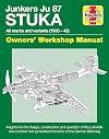 Junkers JU 87 Stuka Owners' Workshop Manual: All marks and variants (1935 - 45) (Haynes Manuals)
