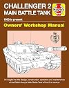 Challenger 2 Main Battle Tank Owners' Workshop Manual: 1998 to present - An insight into the design, construction, operation and maintenance of the ... Tank of the 21st century (Haynes Manuals)