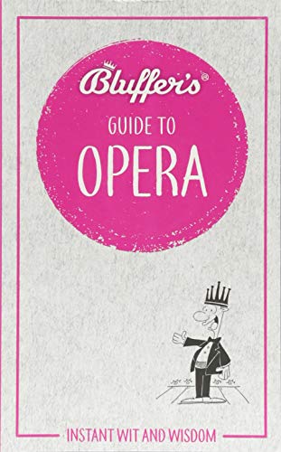 Bluffer's Guide To Opera (By: Keith Hann) cover