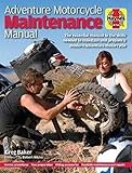 Haynes Adventure Motorcycle Maintenance Manual The Essential Manual To The Skills Needed To Maintain And Prepare A Modern Adventure Motorcycle