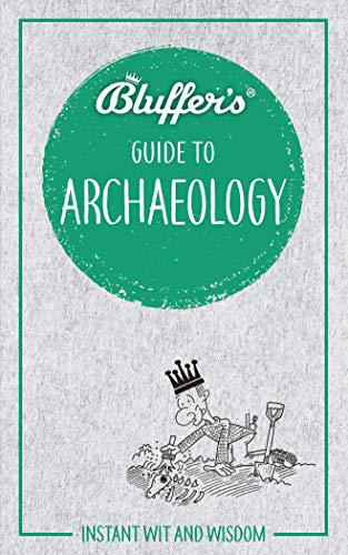 Bluffer's Guide to Archaeology (By: Paul G. Bahn) cover
