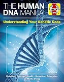 The Human Dna Manual Understanding Your Genetic Code Evolution Ancestry Health Genomics Epigenics