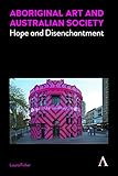 Aboriginal Art And Australian Society Hope And Disenchantment
