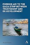 Foreign aid to the Gaza Strip between trusteeship and de-development