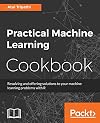 Practical Machine Learning Cookbook