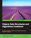 Clojure Data Structures and Algorithms Cookbook