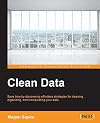 Clean Data - Data Science Strategies for Tackling Dirty Data
