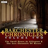 The Barchester Chronicles Volume 2 The Small House At Allington And The Last Chronicle Of Barset