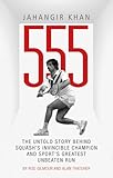 Jahangir Khan 555 The Untold Story Behind Squashs Invincible Champion And Sports Greatest Unbeaten Run