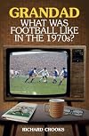 Grandad, What Was Football Like in the 1970s?
