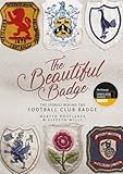The Beautiful Badge The Stories Behind The Football Club Badge