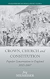 Crown, Church and Constitution: Popular Conservatism in England, 1815-1867 (Studies in British and Imperial History)