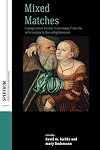 Mixed Matches: Transgressive Unions in Germany from the Reformation to the Enlightenment