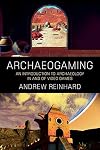 Archaeogaming: An Introduction to Archaeology in and of Video Games