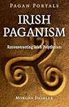 Irish Paganism: Reconstructing Irish Polytheism
