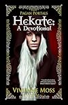 Pagan Portals - Hekate: A Devotional - Vivienne Moss