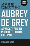 Advancing conversations : Aubrey de Grey
