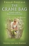 The Crane Bag: A Druid's Guide to Ritual Tools and Practices