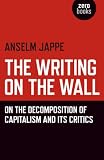 The Writing On The Wall On The Decomposition Of Capitalism And Its Critics