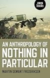 An Anthropology of Nothing in Particular