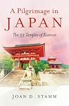 A Pilgrimage in Japan: The 33 Temples of Kannon