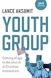 Youth Group: Coming of Age in the Church of Christian Nationalism