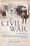 The Civil War in Dublin: The Fight for the Irish Capital, 1922-1924