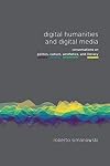 Digital Humanities and Digital Media (Fibreculture Books)