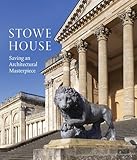 Stowe House Saving An Architectural Masterpiece
