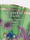 Chinese Fans: The Untold Story (Eurus Collection)