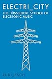 Electri City The Dusseldorf School Of Electronic Music