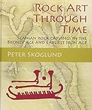 Rock Art Through Time Scanian Rock Carvings In The Bronze Age And Earliest Iron Age