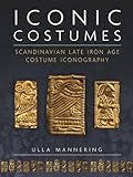 Iconic Costumes Scandinavian Late Iron Age Costume Iconography