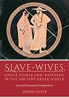 Slave-wives, single women and bastards in the ancient greek world : law and economics perspectives