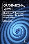 Gravitational Waves: How Einsteinβs spacetime ripples reveal the secrets of the universe (Hot Science)