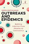 Outbreaks and epidemics : battling infection from measles to coronavirus