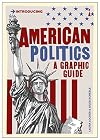 American Politics: A Graphic Guide: 2 (Graphic Guides)