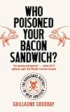 Who Poisoned Your Bacon Sandwich?: The Dangerous History of Meat Additives