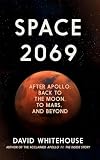 Space 2069: After Apollo: Back to the Moon, to Mars … and Beyond